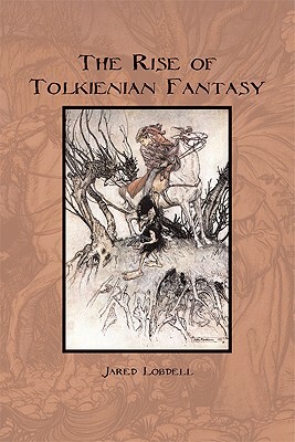 The Rise of Tolkienian Fantasy by Jared C. Lobdell