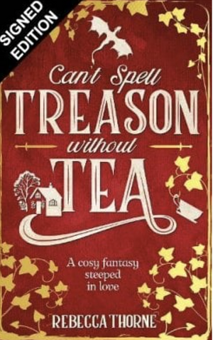 Can't Spell Treason Without Tea by Rebecca Thorne