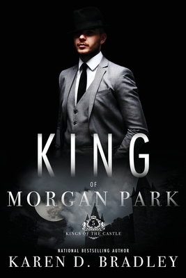 King of Morgan Park: Book 5 of the Kings of the Castle Series by Karen D. Bradley