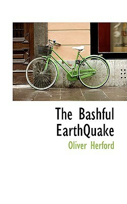 The Bashful Earthquake by Oliver Herford