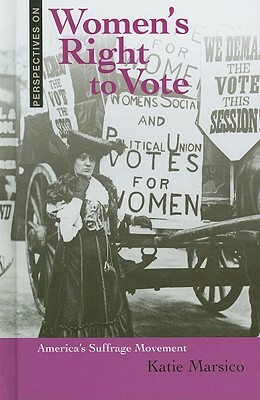 Women's Right to Vote: America's Suffrage Movement by Katie Marsico