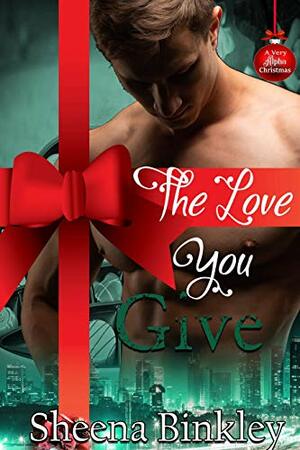 The Love You Give by Sheena Binkley