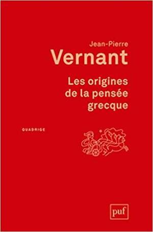 Les origines de la pensee grecque by Jean-Pierre Vernant