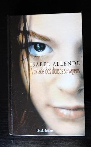 A cidade dos deuses selvagens by Isabel Allende