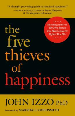 The Five Thieves of Happiness by John Izzo