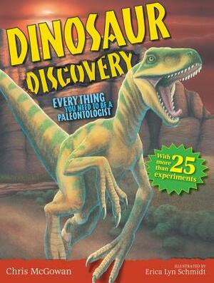 Dinosaur Discovery: Everything You Need to Be a Paleontologist by Chris McGowan