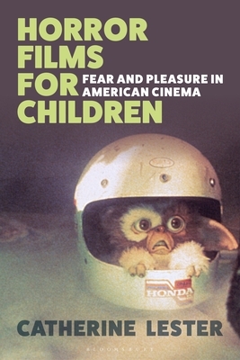 Horror Films for Children: Fear and Pleasure in American Cinema by Catherine Lester