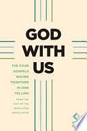 God with Us (Softcover): The Four Gospels Woven Together in One Telling: From the Text of the New Living Translation by James Barlow, Tyndale