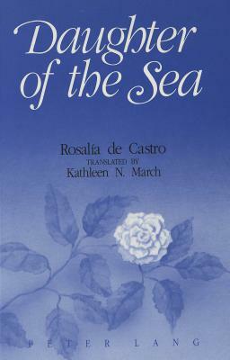 Daughter of the Sea: Translated by Kathleen N. March by Rosalia De Castro