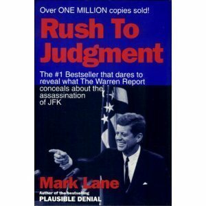 Rush to Judgment: A Critique of the Warren Commission's Inquiry into the Murder of President by Mark Lane