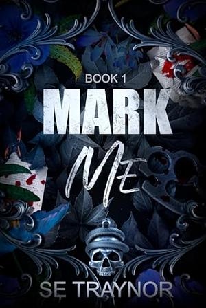 Mark Me by SE Traynor