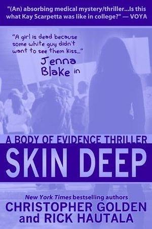 Skin Deep: A Jenna Blake Body of Evidence Thriller by Christopher Golden, Christopher Golden, Rick Hautala