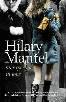 An Experiment In Love by Hilary Mantel