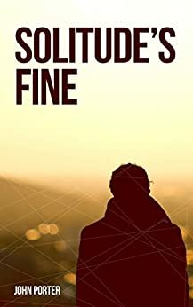 Solitude's Fine by John Porter