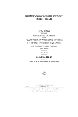 Implementation of caregiver assistance: moving forward by Committee On Veterans (house), United St Congress, United States House of Representatives