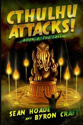 Cthulhu Attacks!: Book 2: The Faith by Byron Craft