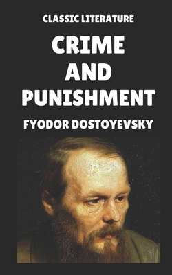 Crime and Punishment by Fyodor Dostoevsky