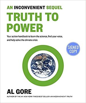 An Inconvenient Sequel: Truth To Power - Signed / Autographed Copy by Al Gore