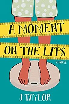 A Moment on the Lips by J Taylor