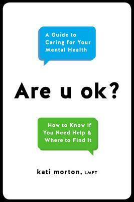 Are u ok?: A Guide to Caring for Your Mental Health by Kati Morton