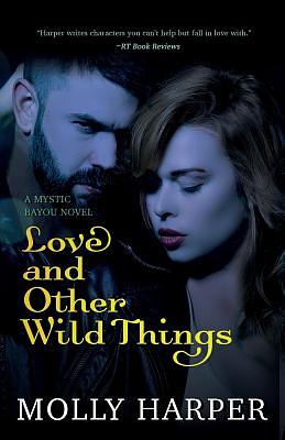 Love and Other Wild Things by Molly Harper