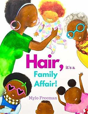 Hair, it's a Family Affair by Mylo Freeman, Mylo Freeman