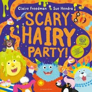 Scary Hairy Party by Claire Freedman, Sue Hendra