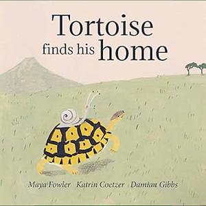 Tortoise Finds His Home by Maya Fowler