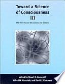 Toward a Science of Consciousness III: The Third Tucson Discussions and Debates, Volume 3 by David John Chalmers, Stuart R. Hameroff, Alfred W. Kaszniak