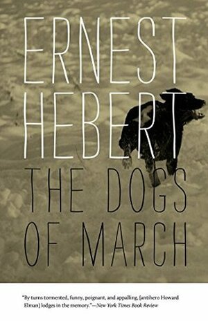 The Dogs of March by Ernest Hebert