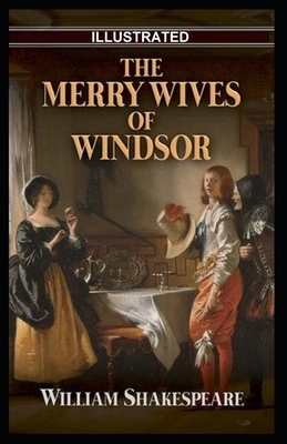 The Merry Wives of Windsor illustrated by William Shakespeare