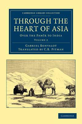 Through the Heart of Asia - Volume 2 by Gabriel Bonvalot