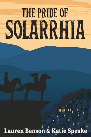 The Pride of Solarrhia by Lauren Benson, Katie Speake