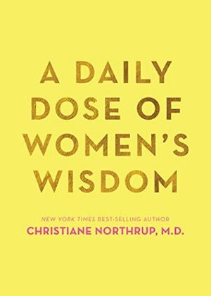 A Daily Dose of Women's Wisdom by Christiane Northrup