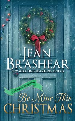 Be Mine This Christmas: A Sweetgrass Springs Story by Jean Brashear