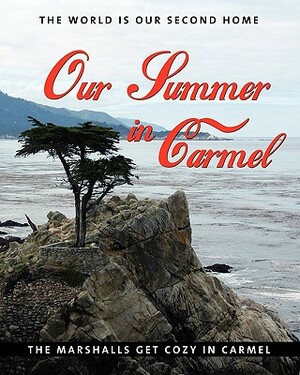 Our Summer In Carmel by Thomas Marshall