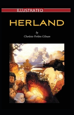 Herland Illustrated by Charlotte Perkins Gilman