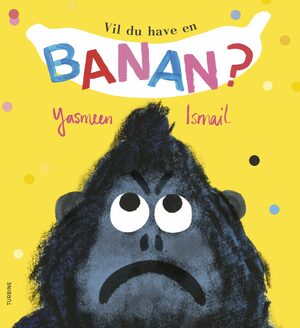 Vil du have en banan? by Yasmeen Ismail