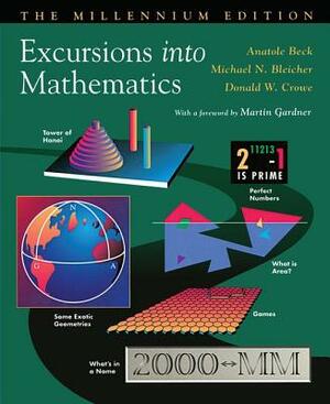 Excursions Into Mathematics: The Millennium Edition by Donald W. Crowe, Michael N. Bleicher, Anatole Beck