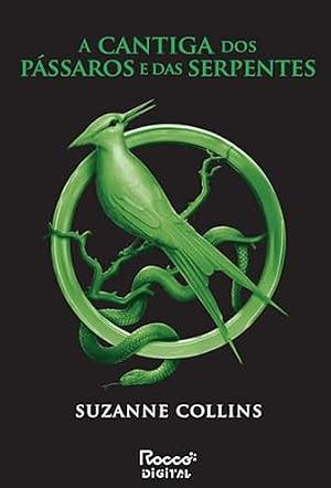 A Cantiga dos Pássaros e das Serpentes by Suzanne Collins