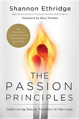 The Passion Principles: Celebrating Sexual Freedom in Marriage by Shannon Ethridge, Gary L. Thomas