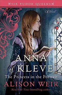 Anna of Kleve: The Princess in the Portrait by Alison Weir