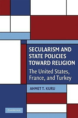 Secularism and State Policies Toward Religion by Ahmet T. Kuru