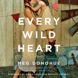 Every Wild Heart by Meg Donohue