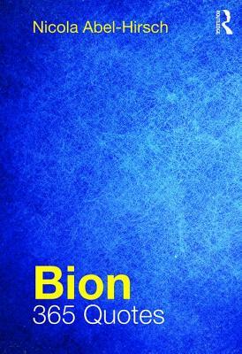 Bion: 365 Quotes by Nicola Abel-Hirsch