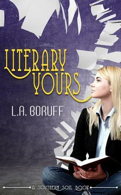 Literary Yours by L. a. Boruff