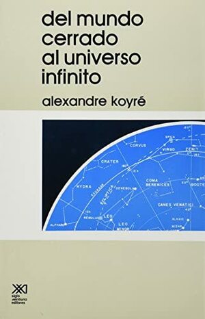 Del mundo cerrado al universo infinito by Alexandre Koyré