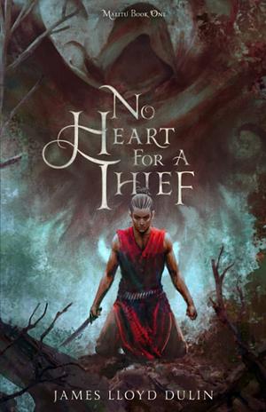 No Heart for a Thief by James Lloyd Dulin