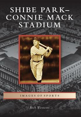 Shibe Park-Connie Mack Stadium by Rich Westcott