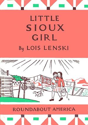 Little Sioux Girl by Lois Lenski